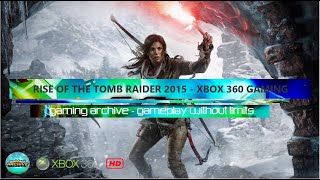 Laura Croft Rise of The Tomb Raider Xbox 360 Gaming 2015 - Retro Gaming - Gameplay Without Limits