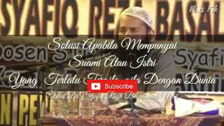 Solusi Apabila Mempunyai Suami Atau Istri Yang Terlalu Tergila-gila Dengan Dunia