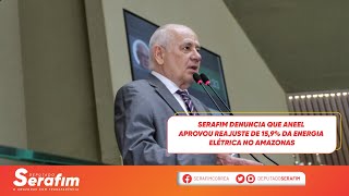 Serafim denuncia reajuste de 15,9% da energia elétrica no Amazonas