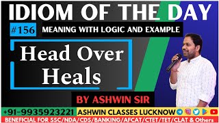 #156 "HEAD OVER HEELS" | Idiom of the Day | Meaning | Origin | Examples | Ashwin Sir