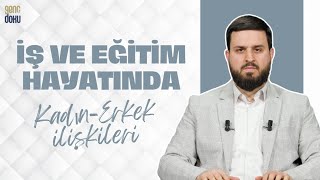 İş ve Eğitim Hayatında Kadın-Erkek İlişkileri | Salih Eğridere