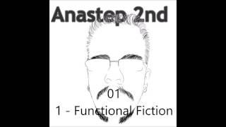 Anastep 2nd - '1 - Functional Fiction'