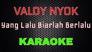 Valdy Nyonk - Yang Lalu Biarlah Berlalu [Karaoke] | LMusical