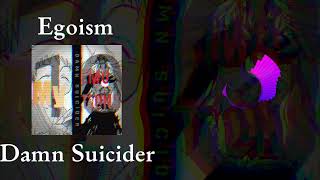 Damn Suicider - Egoism (My 10 Emotions) (Music Video)