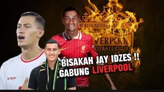 TOP PEFORM BISAKAH JAY IDZES BERMAIN UNTUK CLUB LIVERPOOL