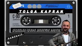 TOLGA KAPRAN (ÇİCEKLER İÇİNDE MENEVŞE BAŞTIR)