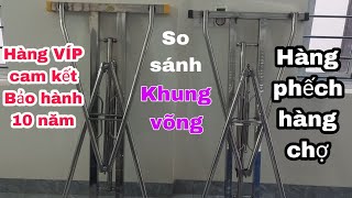 Cách nhận biết khung võng HÀNG PHẾCH HÀNG CHỢ và Khung võng HÀNG VÍP CAM KẾT BẢO HÀNH 10 NĂM