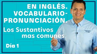 Los SUSTANTIVOS mas comunes y su PRONUNCIACIÓN en inglés