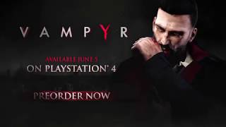 Vampyr Becoming the Monster Gameplay Trailer