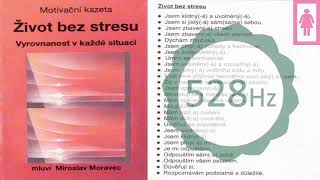 Moravec - ŽIVOT BEZ STRESU 528Hz - meditace pro ženy