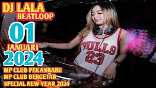 DJ LALA 01 JANUARI 2024 MP CLUB PEKANBARU BERGETAR SPECIAL HEPY NEW YEAR ROOM (VIIP BOSSROHUL)