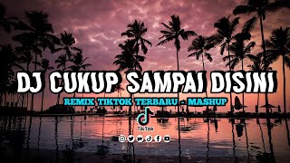 DJ  CUKUP SAMPAI  GOYANG REMIX VIRAL TIKTOK TERBARU I DJ JEDAG JEDUG FULL BASS 2022