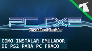 Baixar, Instalar e Configurar Emulador de PS2 PC Fraco | 2018