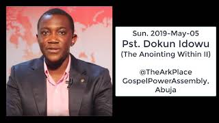 Sun, 2019 May 05 Pst Dokun Idowu The Anointing Within 2