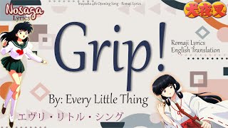 Grip! - Every Little Thing - Inuyasha 4th Opening Song (Romaji Lyrics & English Translate)