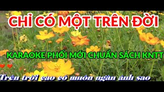 KARAOKE   CHỈ CÓ MỘT TRÊN ĐỜI   chuẩn sách KNTT và CS phối mới dễ hát