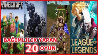 EN ÇOK BAĞIMLILIK YAPAN 20 OYUN