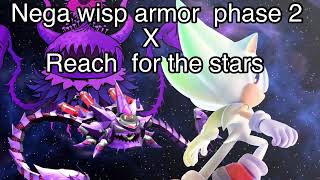 Mega wisp armor phase 2 X Reach for the stars [MASHUP]