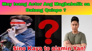 May Isang Actor Ang Magbabalik sa Batang Quiapo,sino Kaya ito alamin Yan,