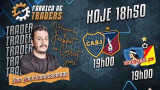 Fábrica de Traders | Operando: Boca Juniors x Monagas e Colo Colo x Pereira com Murilo Mussumago