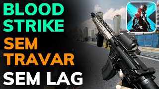 COMO FAZER o BLOOD STRIKE PARAR de TRAVAR e AUMENTAR o FPS - RODAR LISO TIRAR o LAG