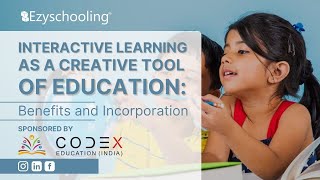 Interactive Learning as Creative Tool of Education: Benefits and Incorporation| Ezyschooling | Codex