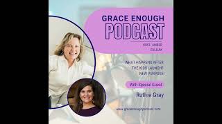 249: What Happens After  the Kids Launch?  New PURPOSE! | Ruthie Gray