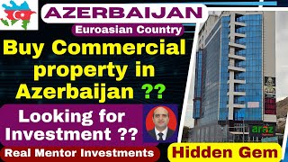 You can invest in commercial property in Azerbaijan, Make Hotel or Business Center in Azerbaijan