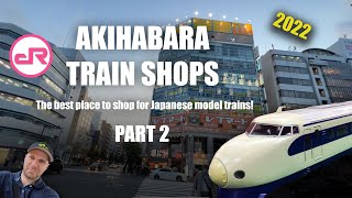 Akihabara Model Trains Shopping Guide 2022 - Part 2