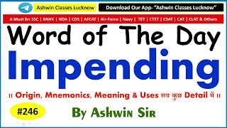 #246 Adj. "IMPENDING" | Synonyms | Antonyms | Mnemonic | Root | Example | WoD- 246 | By Ashwin Sir