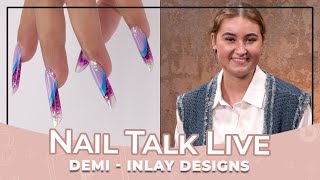 Inlay Designs - Demi (Nail Talk Live)