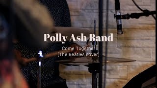 Polly Ash Band. Com Together  (The Beatles cover)