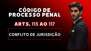 CÓDIGO DE PROCESSO PENAL - ARTIGOS 113 AO 117 - CONFLITO DE JURISDIÇÃO - ÁUDIO