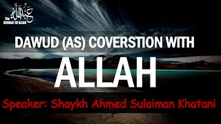 Dawud (AS) Conversation with ALLAH ᴴᴰ ┇ By-Shaykh Ahmed Sulaiman Khatani┇[Beautiful Reminder]