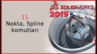 11 - Nokta, Spline komutları (Solidworks 2019 Dersleri)