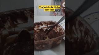 TRUFA DE LEITE NINHO COM COCO 🥥🍫🍬. #shorts