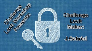 Challenge Lock Workshop Series - CL Maker Interview - J.Gabriel - #locksport