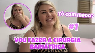 VOU FAZER A CIRURGIA BARIÁTRICA | Diário da bariátrica #1