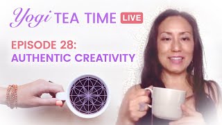 What's Your Authentic Creativity? | Yogi Tea Time Ep 28 ☕💜✨