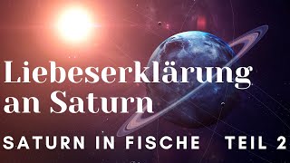 Liebeserklärung an Saturn ~Saturn in Fische Teil 2