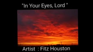 (MUSIC) "In Your Eyes, Lord", Artist: Fitz Houston, #fitzhoustonmusic