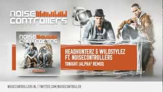 Headhunterz & Wildstylez Vs. Noisecontrollers - Tonight (Alpha² Remix) (HQ + HD Preview)