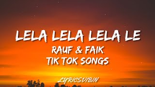 Lela Lela Lela le (Lyrics) Rauf & faik | [Tik Tok song]