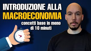 MACROECONOMIA | SPIEGAZIONE SEMPLICE in 8 MINUTI anche per UNIVERSITA' | differenza MACRO e MICRO