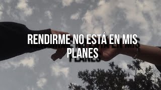 rendirme no está en mis planes 🥺