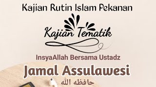 Kajian Tematik bersama Ustadz Jamal Assulawesi