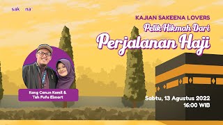 [Kajian Sakeena Lovers 13-08-2022] Petik Hikmah dari Perjalanan Haji - Canun Kamil & Fufu Elmart