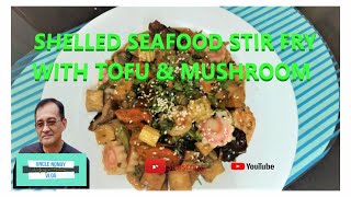 SHELLED SEAFOOD STIR FRY WITH TOFU AND MUSHROOM | #ofw #retirement #shellfish #stirfry #clam #tofu