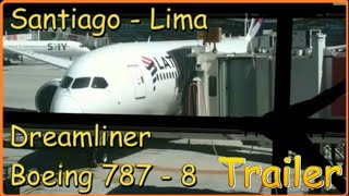 Trailer. Vuelo Dreamliner Boeing 787 - 8 Santiago a Lima. IDES