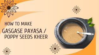 Gasgase payasa | Poppy seeds recipe| khus khus kheer | kasa kasa payasam